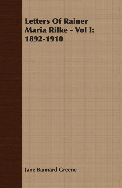 Letters Of Rainer Maria Rilke - Vol I: 1892-1910 - Paperback