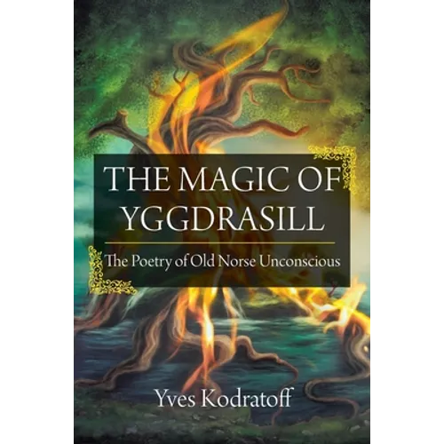 The Magic of Yggdrasill: The Poetry of Old Norse Unconscious - Paperback