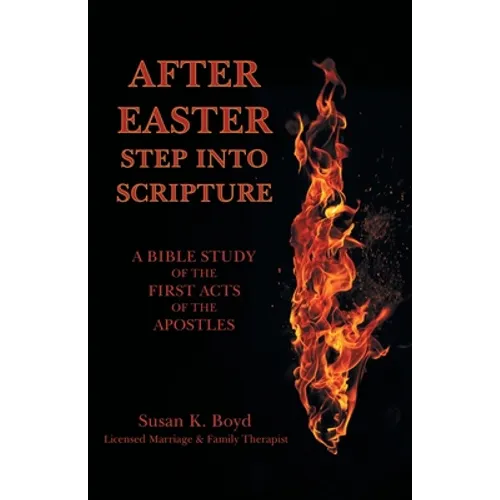 After Easter: Step into Scripture a Bible Study of the First Acts of the Apostles - Paperback