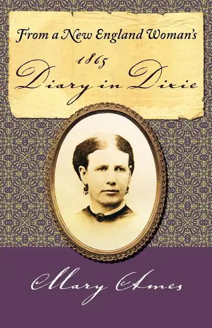 From a New England Woman's 1865 Diary in Dixie - Paperback