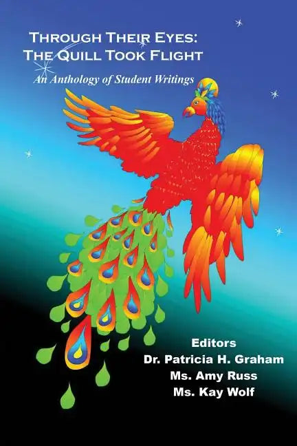 Through Their Eyes: The Quill Took Flight - An Anthology of Student Writings - Paperback