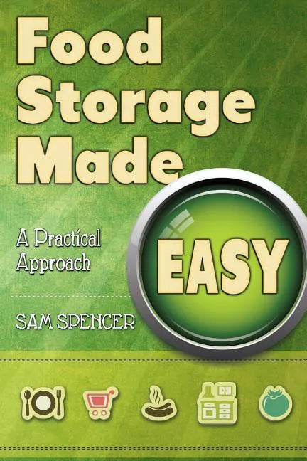 Food Storage Made Easy: A Practical Approach - Paperback