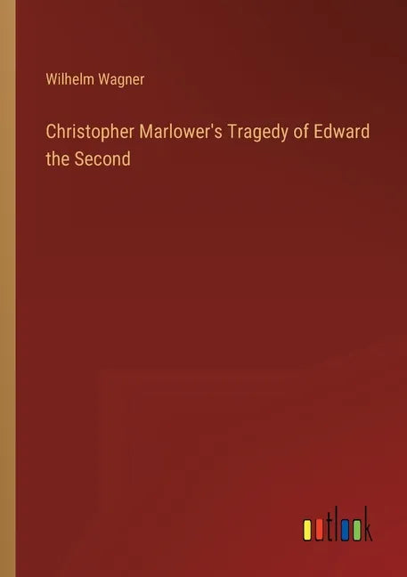 Christopher Marlower's Tragedy of Edward the Second - Paperback