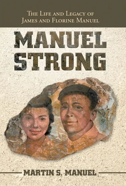 Manuel Strong: The Life and Legacy of James and Florine Manuel - Hardcover