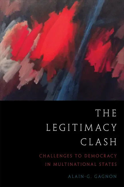 The Legitimacy Clash: Challenges to Democracy in Multinational States - Paperback