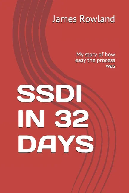 Ssdi in 32 Days: My story of how easy the process was - Paperback