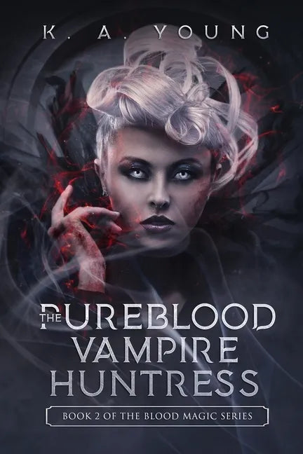 The Pureblood Vampire Huntress: Book 2 of The Blood Magic Series - Paperback