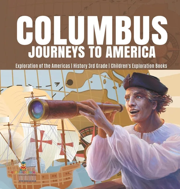 Columbus Journeys to America Exploration of the Americas History 3rd Grade Children's Exploration Books - Hardcover
