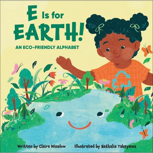 E Is for Earth!: An Eco-Friendly Alphabet - Library Binding