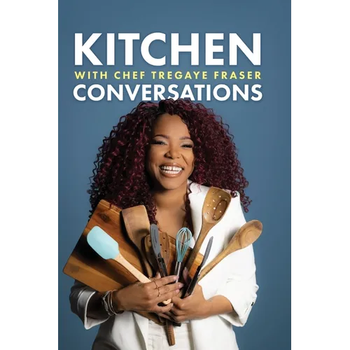 Kitchen Conversations with Chef Tregaye: A collection of delicious soul food fused recipes - Hardcover