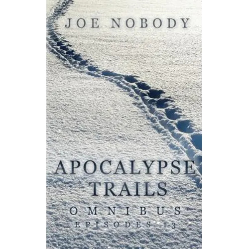 Apocalypse Trails Omnibus: Episodes 1-3 - Paperback