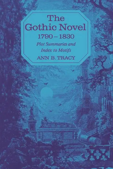 The Gothic Novel 1790-1830: Plot Summaries and Index to Motifs - Paperback