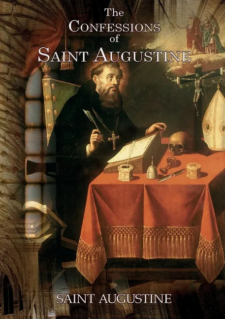 The Confessions of Saint Augustine: An autobiographical work of 13 books by Augustine of Hippo about his conversion to Christianity - Paperback