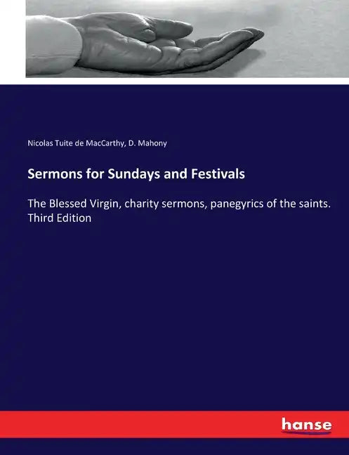 Sermons for Sundays and Festivals: The Blessed Virgin, charity sermons, panegyrics of the saints. Third Edition - Paperback