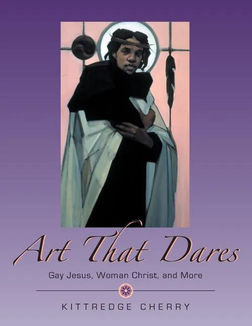 Art That Dares: Gay Jesus, Woman Christ, and More - Paperback