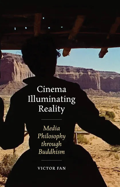 Cinema Illuminating Reality: Media Philosophy Through Buddhism - Paperback