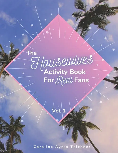 The Housewives Activity Book for Real Fans: Vol. 1 - Paperback