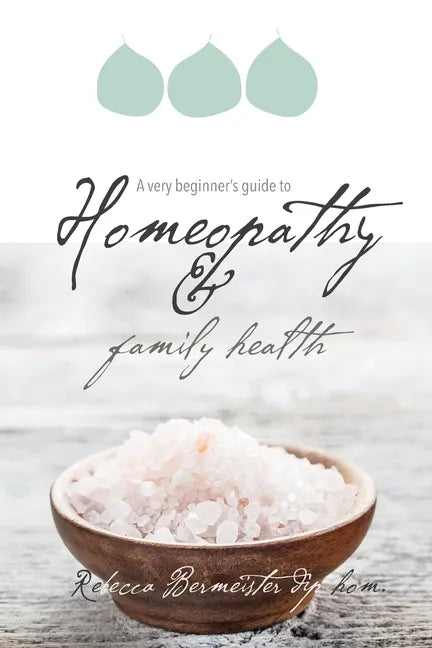 A Very Beginners Guide to Homeopathy and Family Health - Paperback