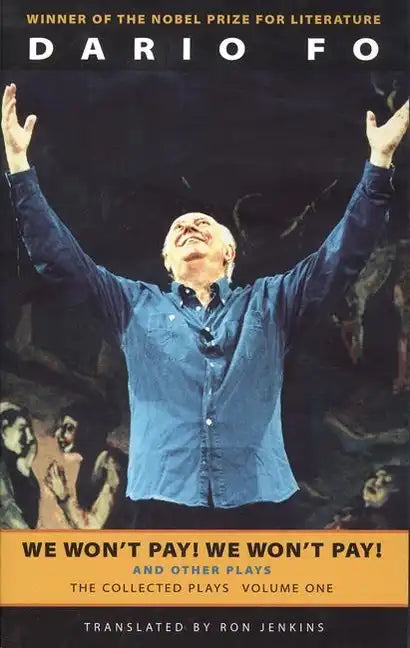 We Won't Pay! We Won't Pay! and Other Works: The Collected Plays of Dario Fo, Volume One - Paperback