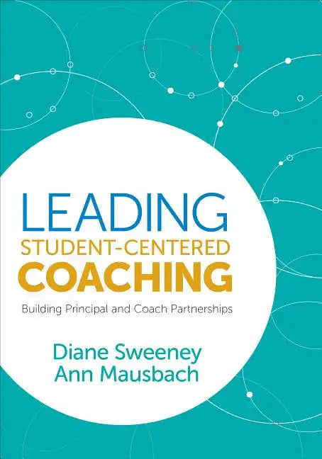 Leading Student-Centered Coaching: Building Principal and Coach Partnerships - Paperback