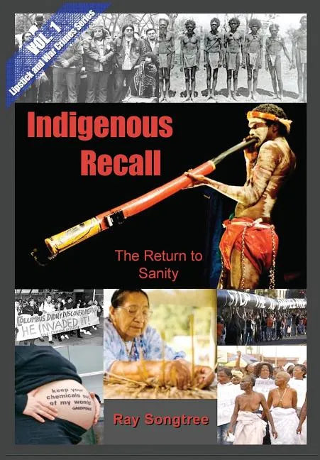 Indigenous Recall (Vol. 1, Lipstick and War Crimes Series): The Return to Sanity - Paperback
