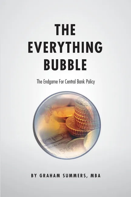 The Everything Bubble: The Endgame For Central Bank Policy - Paperback