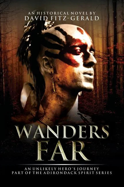 Wanders Far-An Unlikely Hero's Journey: Part of the Adirondack Spirit Series - Paperback