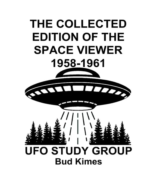 The Collected Edition of The SPACE VIEWER 1958-1961: Ufo Study Club - Paperback