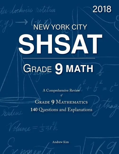 SHSAT Grade 9 Math: 9th Grade Mathematics; 140 Questions and Explanations - Paperback