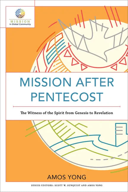 Mission After Pentecost: The Witness of the Spirit from Genesis to Revelation - Paperback