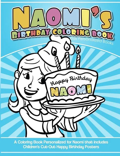 Naomi's Birthday Coloring Book Kids Personalized Books: A Coloring Book Personalized for Naomi that includes Children's Cut Out Happy Birthday Posters - Paperback