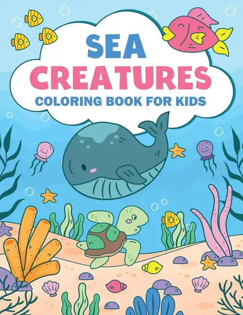 Sea Creatures Coloring Book For Kids: Amazing Ocean Animals Coloring Book For Kids Ages 3-8 - Paperback