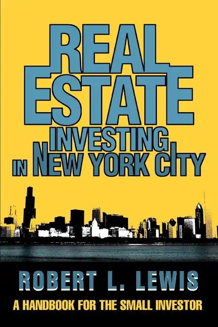 Real Estate Investing in New York City: A Handbook for the Small Investor - Paperback