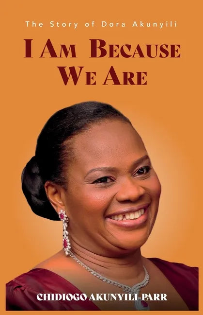 I Am Because We Are: The Story of Dora Akunyili - Paperback