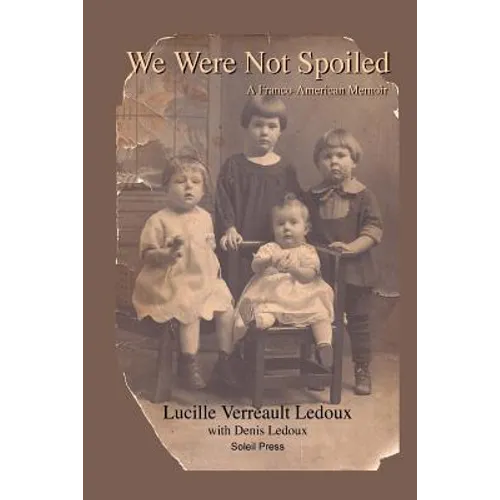 We Were Not Spoiled: A Franco-American Memoir - Paperback