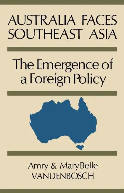 Australia Faces Southeast Asia: The Emergence of a Foreign Policy - Paperback