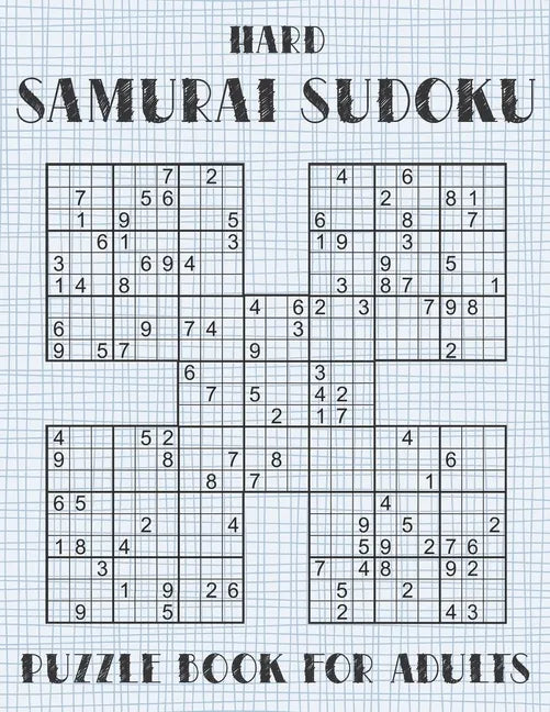 Samurai Sudoku Puzzle Book for Adults - Hard: 500 Difficult Sudoku Puzzles Overlapping into 100 Samurai Style - Paperback