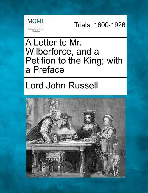 A Letter to Mr. Wilberforce, and a Petition to the King; With a Preface - Paperback