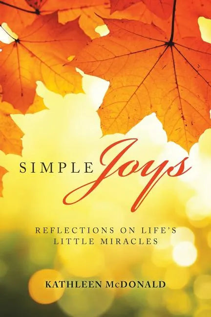 Simple Joys: Reflections on Life'S Little Miracles - Paperback
