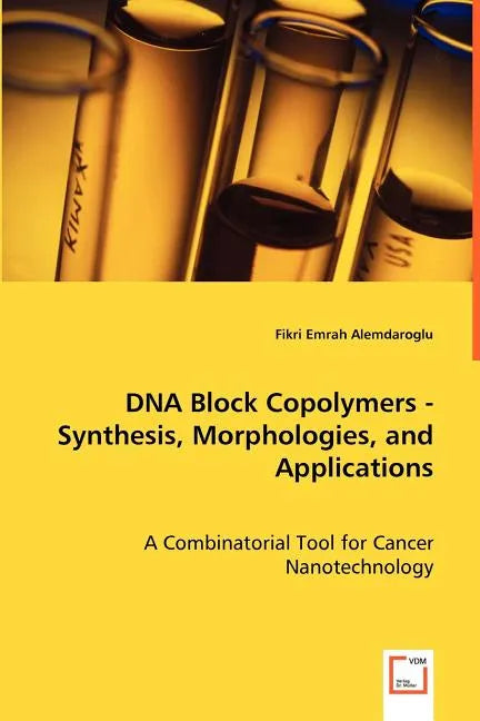 DNA Block Copolymers - Synthesis, Morphologies, and Applications - Paperback