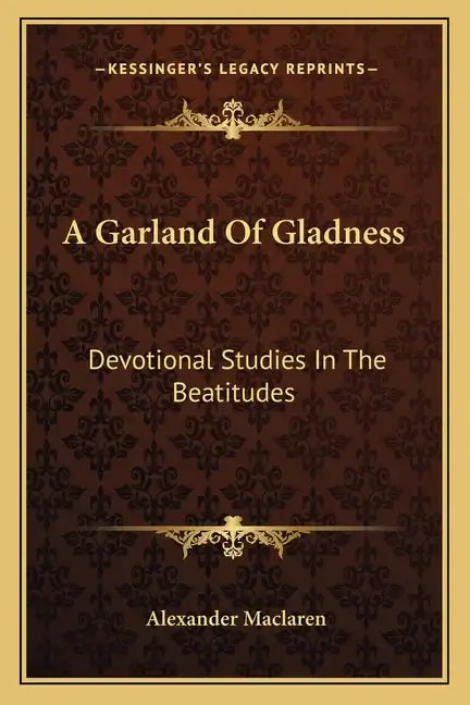 A Garland of Gladness: Devotional Studies in the Beatitudes - Paperback