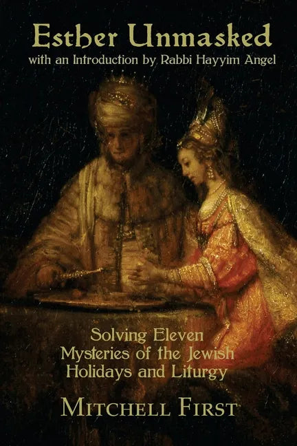 Esther Unmasked: Solving Eleven Mysteries of the Jewish Holidays and Liturgy - Paperback