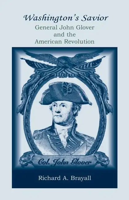 Washington's Savior: General John Glover and the American Revolution - Paperback