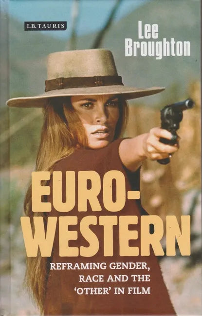 The Euro-Western: Reframing Gender, Race and the 'Other' in Film - Paperback