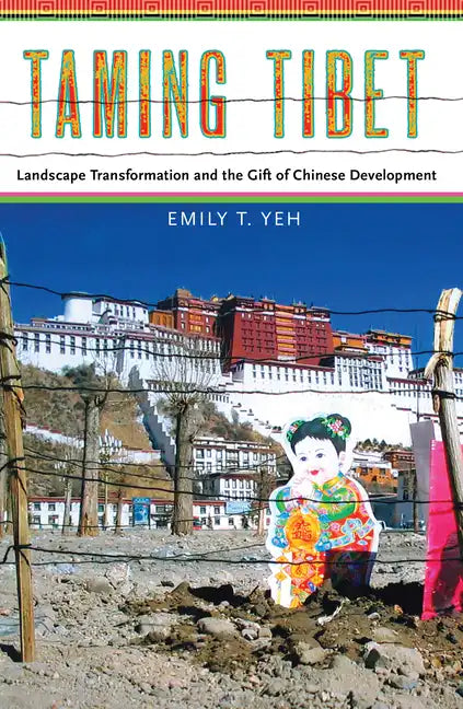 Taming Tibet: Landscape Transformation and the Gift of Chinese Development - Paperback
