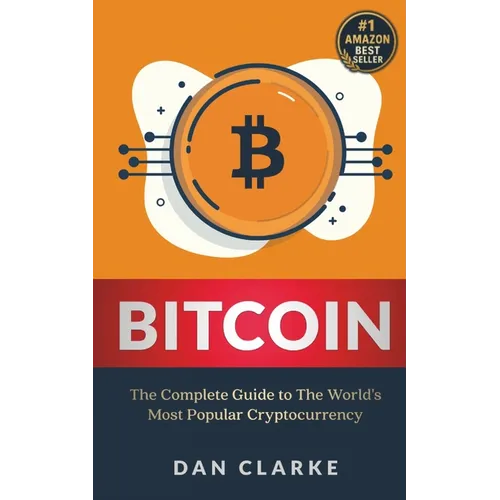 Bitcoin: The Complete Guide to the World's Most Popular Cryptocurrency - Paperback