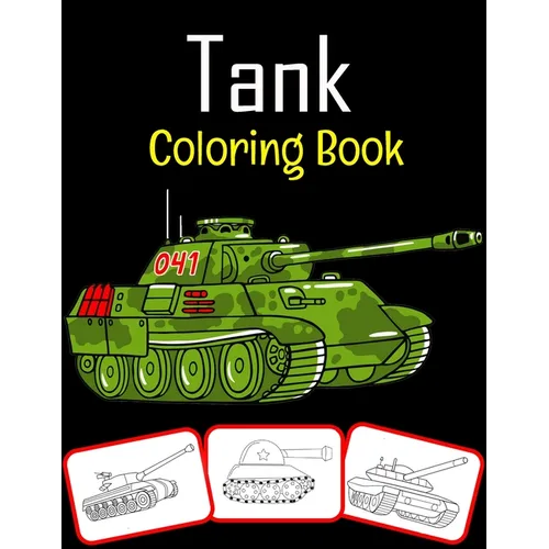 Tank Coloring Book: Tank Coloring book for kids (100 Pages with various tank images) - Paperback