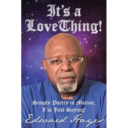 It's a Love Thing!: Simply Poetry in Motion; I'm Just Saying! - Paperback