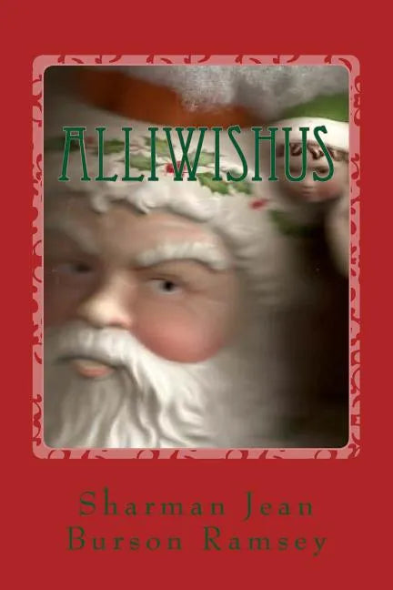 Alliwishus: The story of the Elf in Santa Service and the WWII Nurse - Paperback