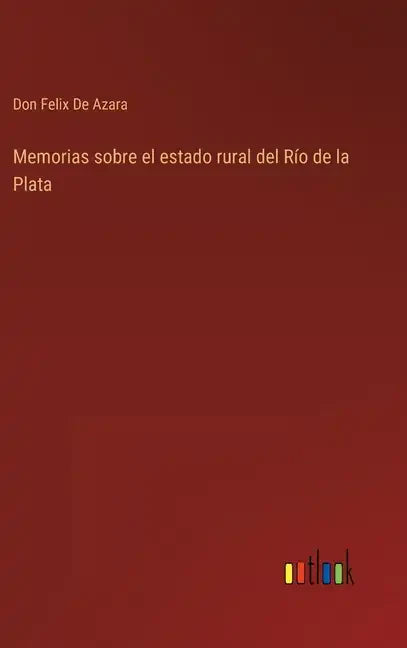 Memorias sobre el estado rural del Río de la Plata - Hardcover
